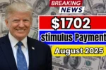 $1,702 Stimulus Payment – August 2025 Dates + ‘Eligible-Not Paid’ Payout Info Inside!