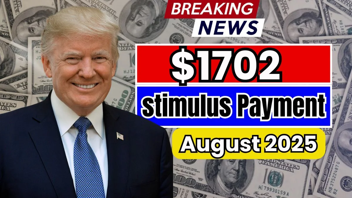 $1,702 Stimulus Payment – August 2025 Dates + ‘Eligible-Not Paid’ Payout Info Inside!