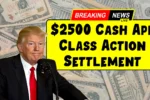 $2500 Cash App Class Action Settlement 2025: Know Eligibility & Payment Date